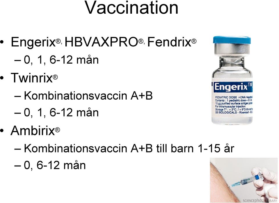 Kombinationsvaccin A+B 0, 1, 6-12 mån