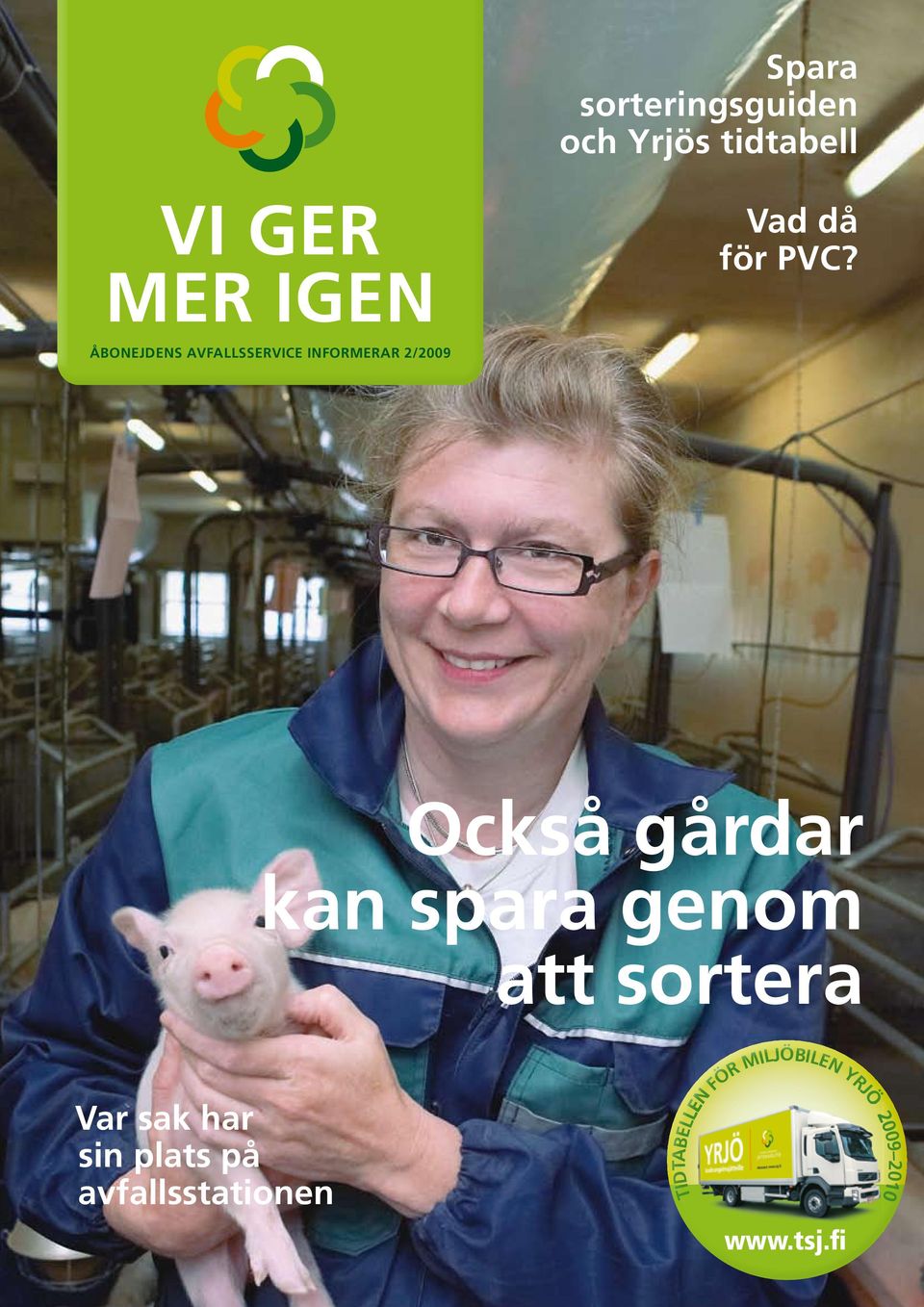 ÅBONEJDENS AVFALLSSERVICE INFORMERAR 2/2009 Också gårdar kan