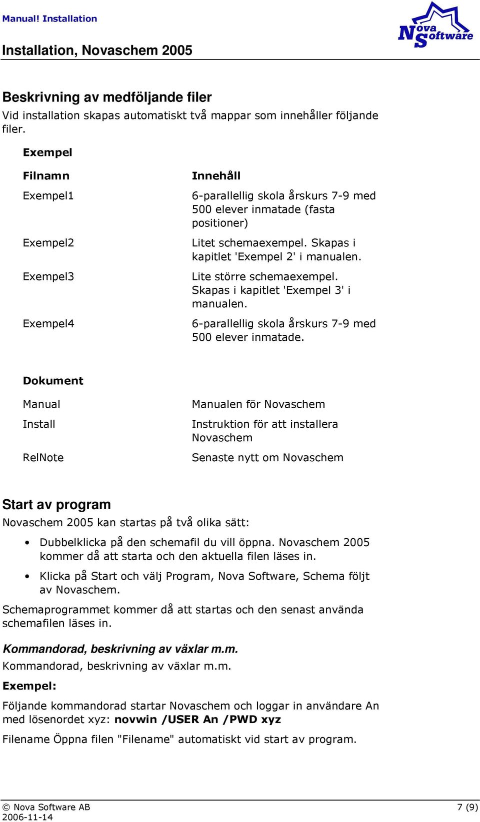 Lite större schemaexempel. Skapas i kapitlet 'Exempel 3' i manualen. 6-parallellig skola årskurs 7-9 med 500 elever inmatade.