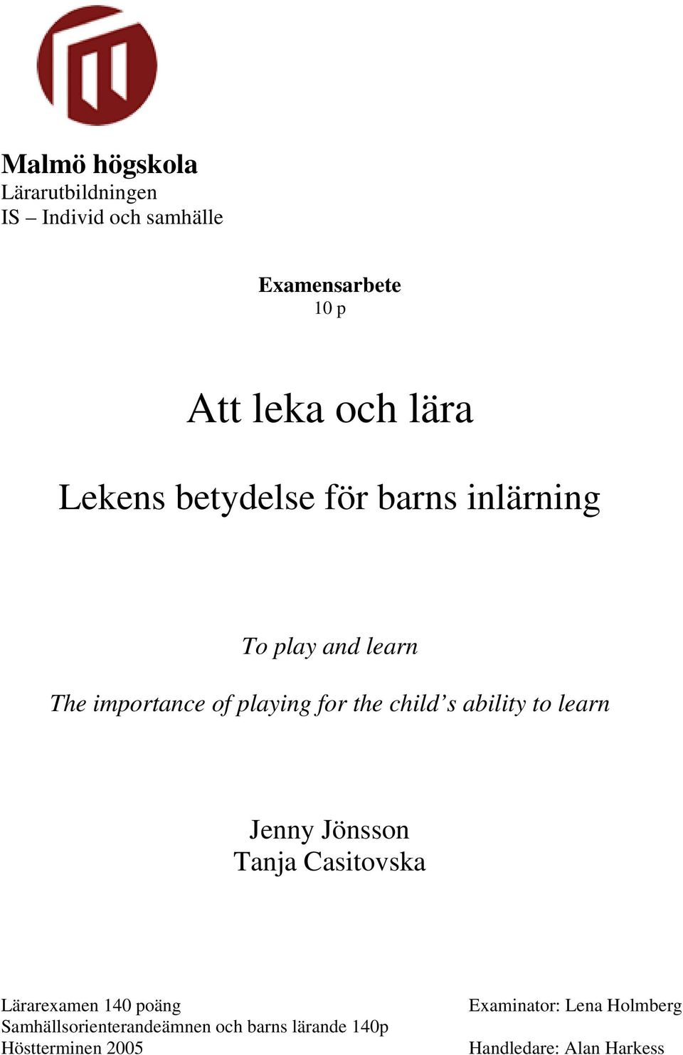 s ability to learn Jenny Jönsson Tanja Casitovska Lärarexamen 140 poäng