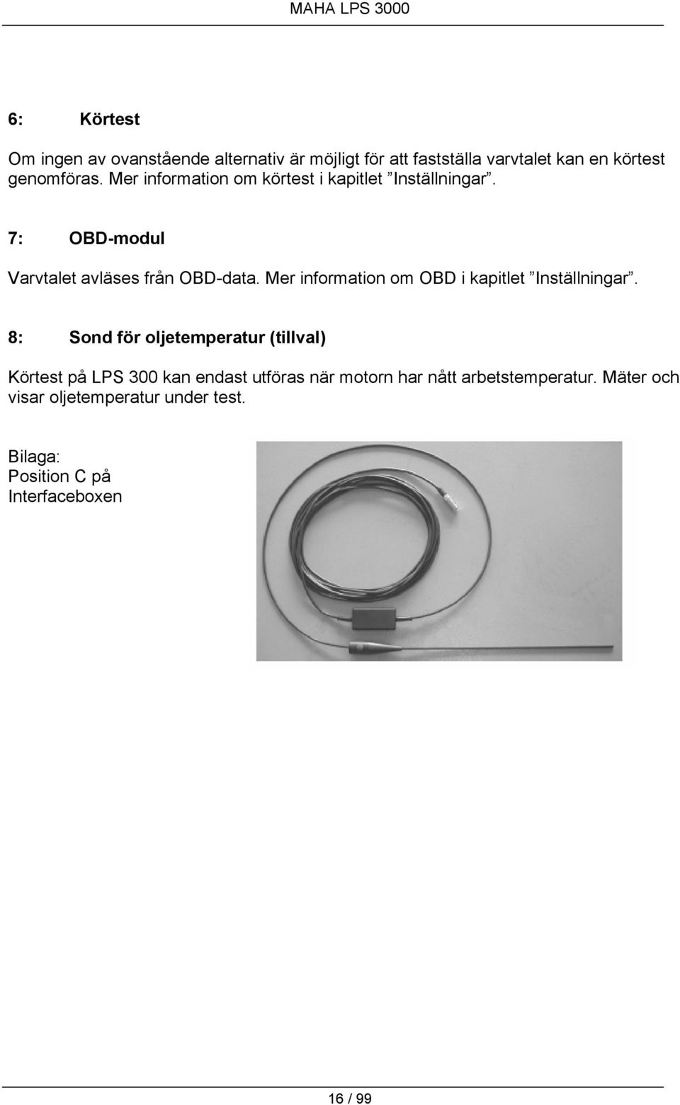 Mer information om OBD i kapitlet Inställningar.