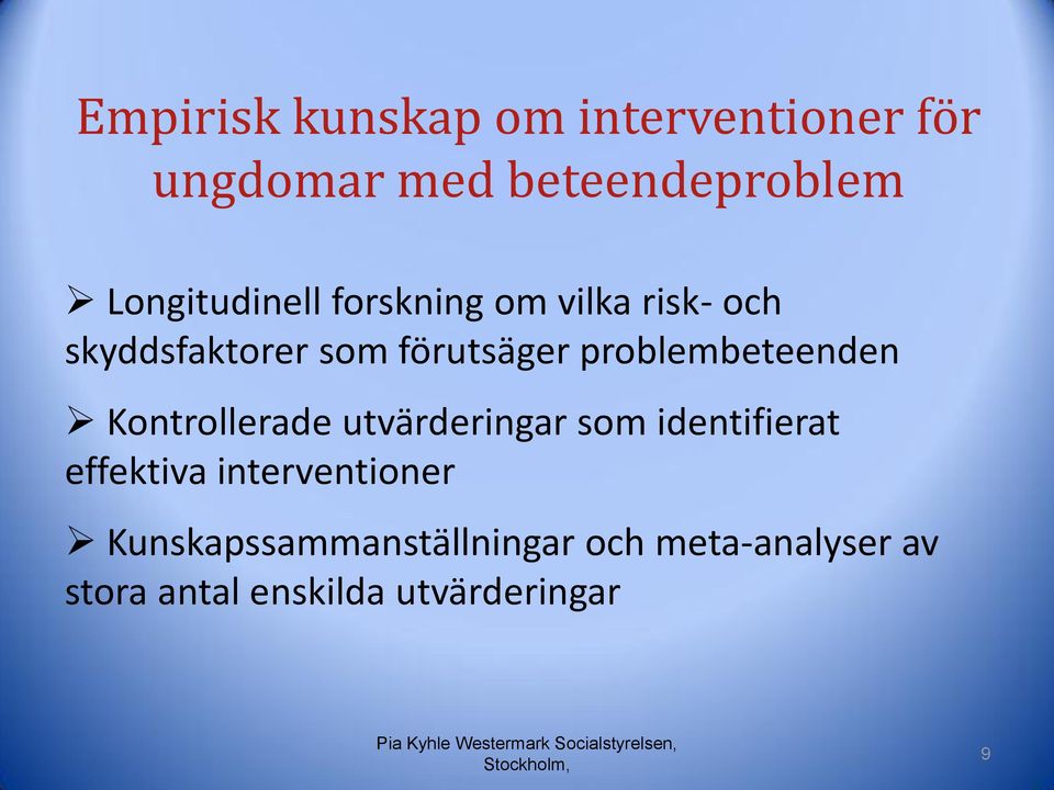 Kontrollerade utvärderingar som identifierat effektiva interventioner