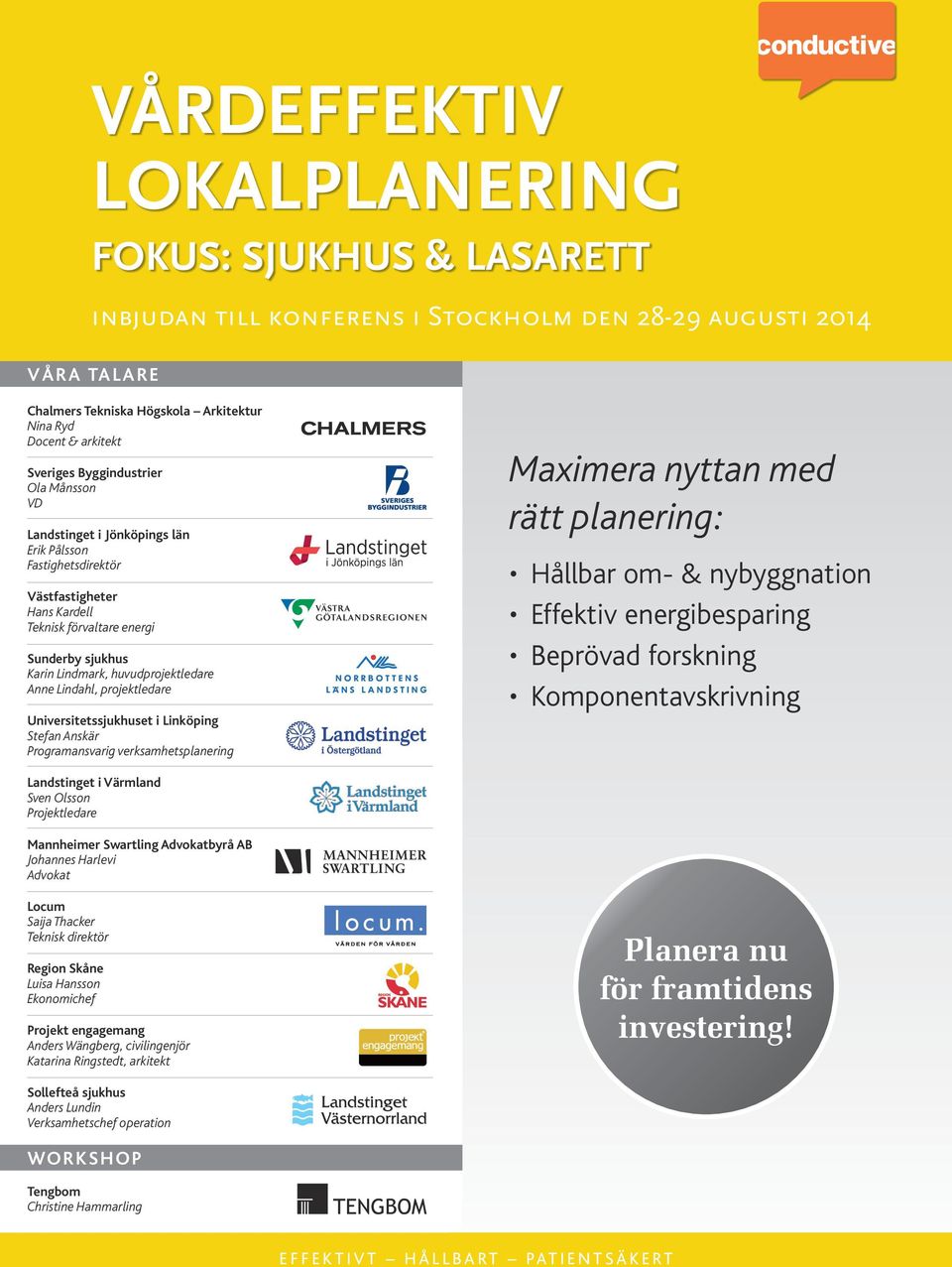 Universitetssjukhuset i Linköping Stefan Anskär Programansvarig verksamhetsplanering Maximera nyttan med rätt planering: Hållbar om- & nybyggnation Effektiv energibesparing Beprövad forskning