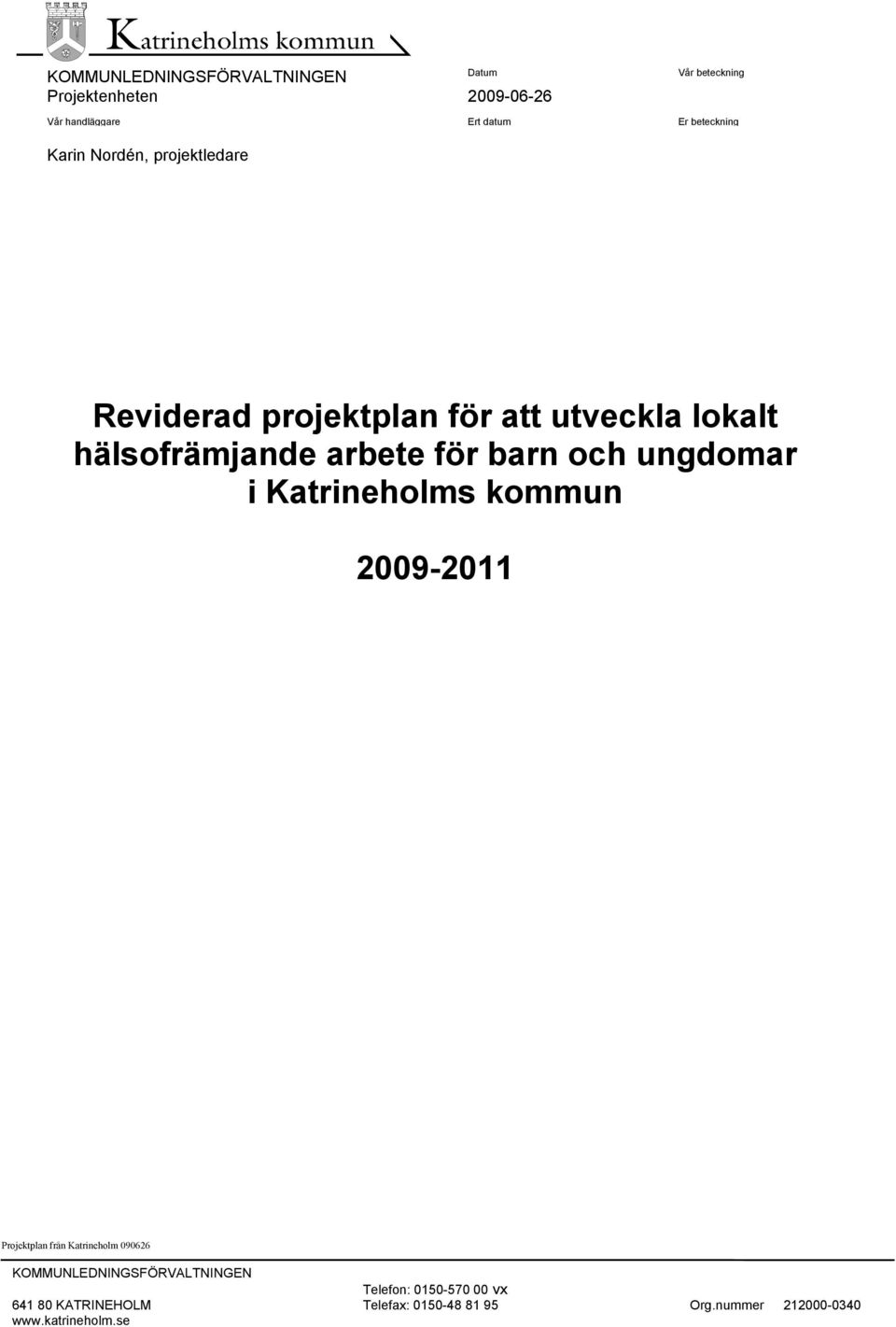 arbete för barn och ungdomar i Katrineholms kommun 2009-2011 Katrineholm 090626