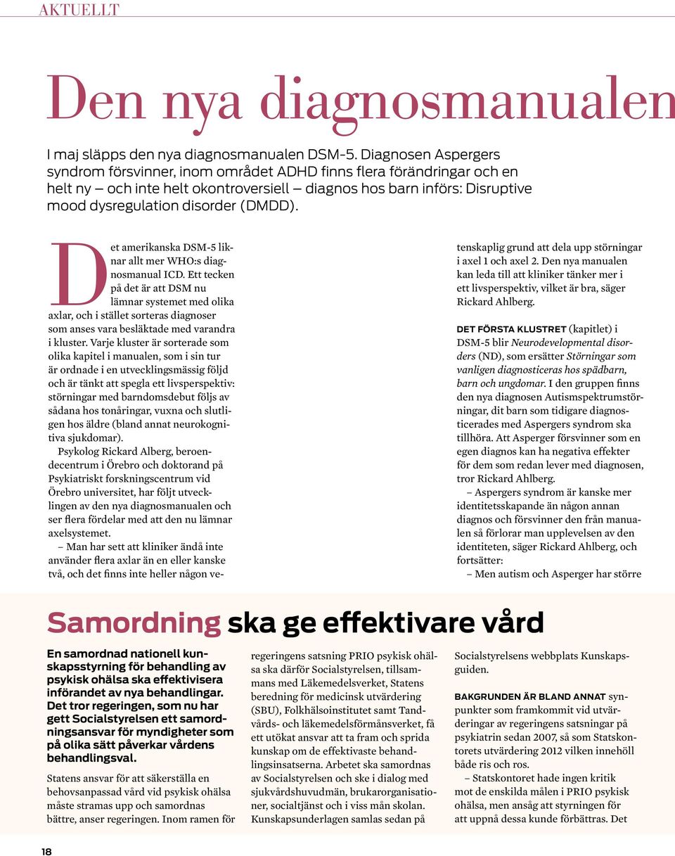 Det amerikanska DSM-5 liknar allt mer WHO:s diagnosmanual ICD.