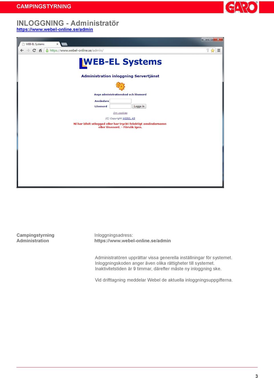 se/admin Administratören upprättar vissa generella inställningar för systemet.