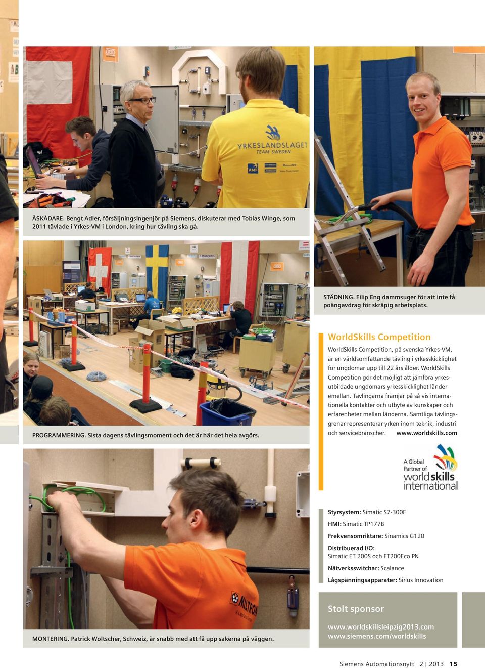 WorldSkills Competition, på svenska Yrkes-VM, är en världsomfattande tävling i yrkesskicklighet för ungdomar upp till 22 års ålder.