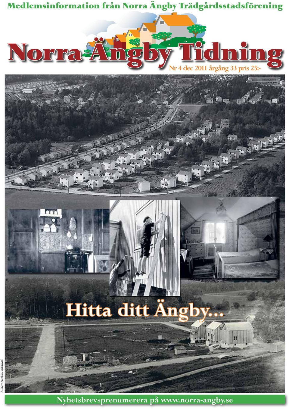 dec 2011 årgång 33 pris 25:- Hitta ditt Ängby.