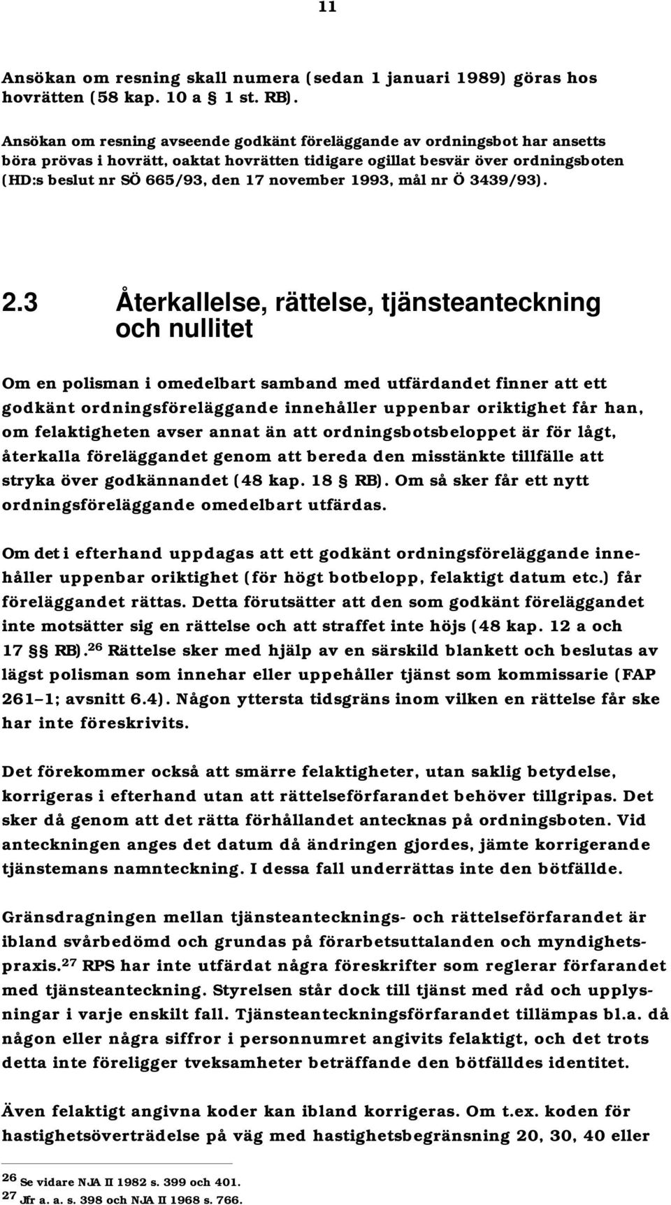 november 1993, mål nr Ö 3439/93). 2.