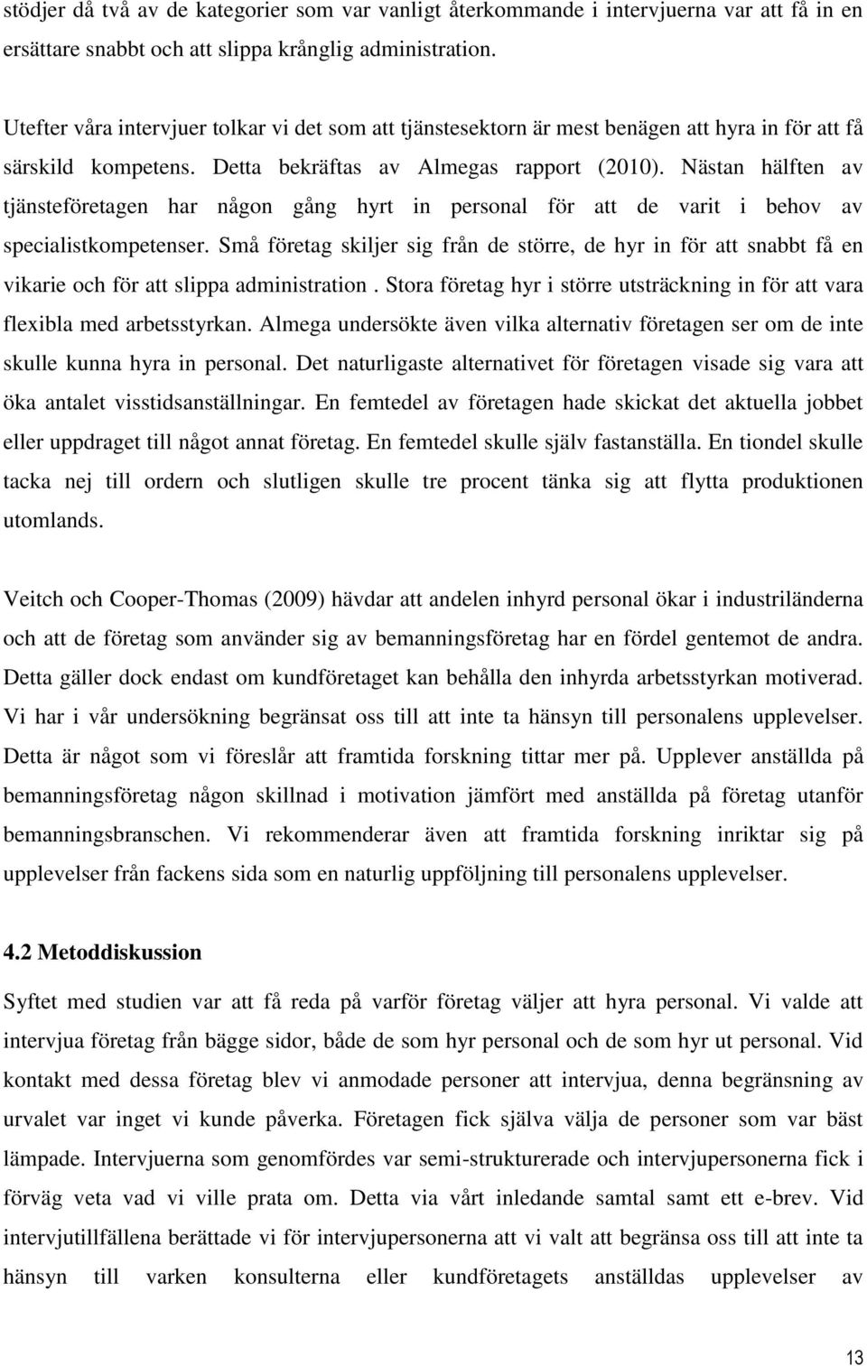 Nästan hälften av tjänsteföretagen har någon gång hyrt in personal för att de varit i behov av specialistkompetenser.