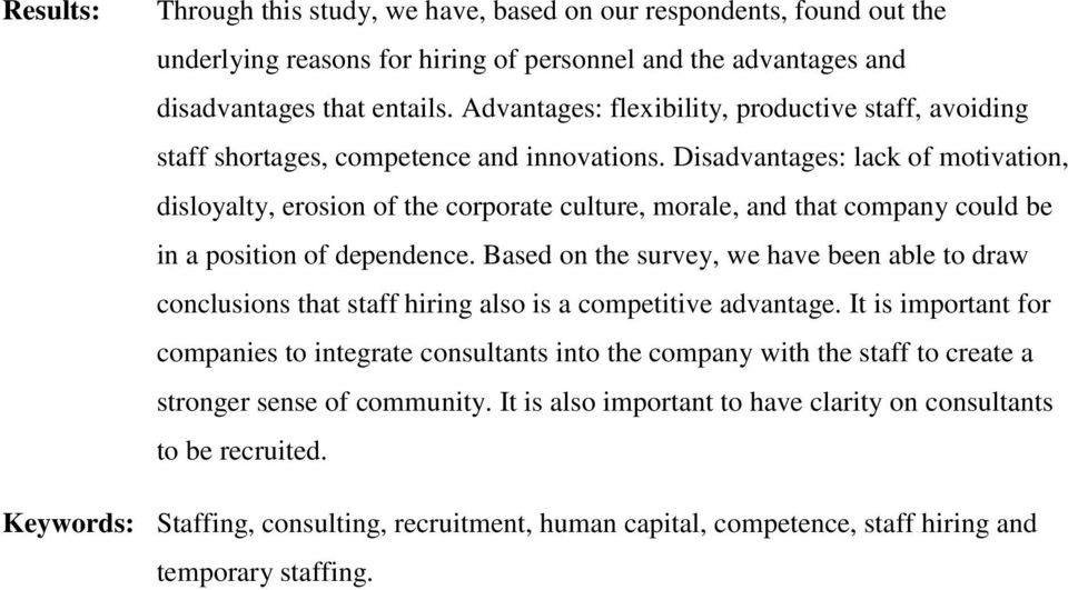 Disadvantages: lack of motivation, disloyalty, erosion of the corporate culture, morale, and that company could be in a position of dependence.