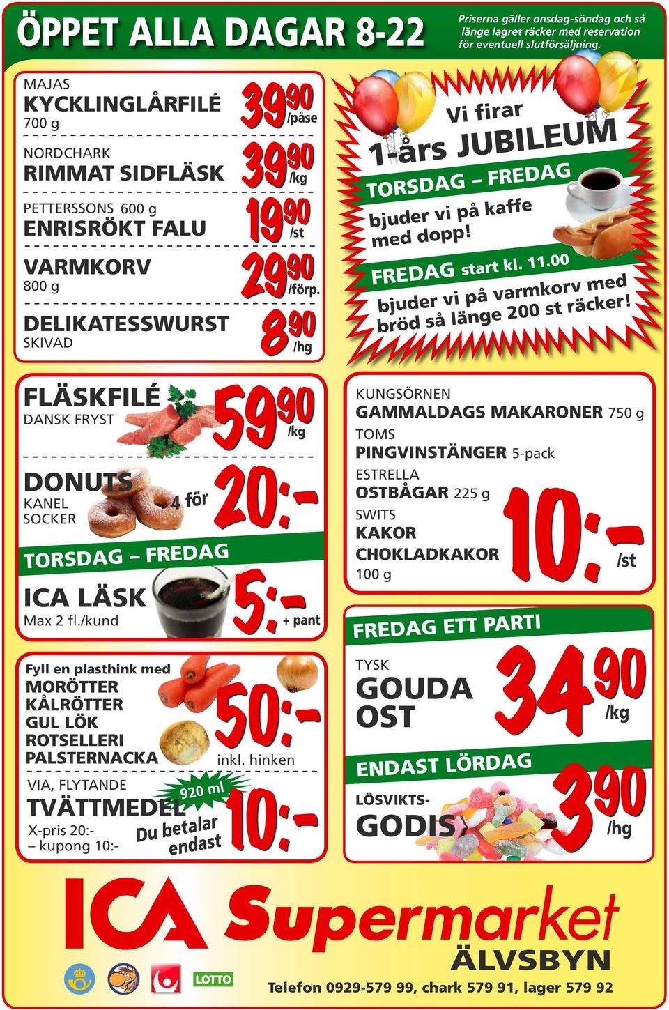 /kund 600 g ENRISRÖKT FALU VARMKORV 800 g DELIKATESSWURST SKIVAD FLÄSKFILÉ DONUTS KANEL SOCKER ICA LÄSK 4 för 39 90 /påse 39 90 /kg 19 90 /st 29 90 /förp.