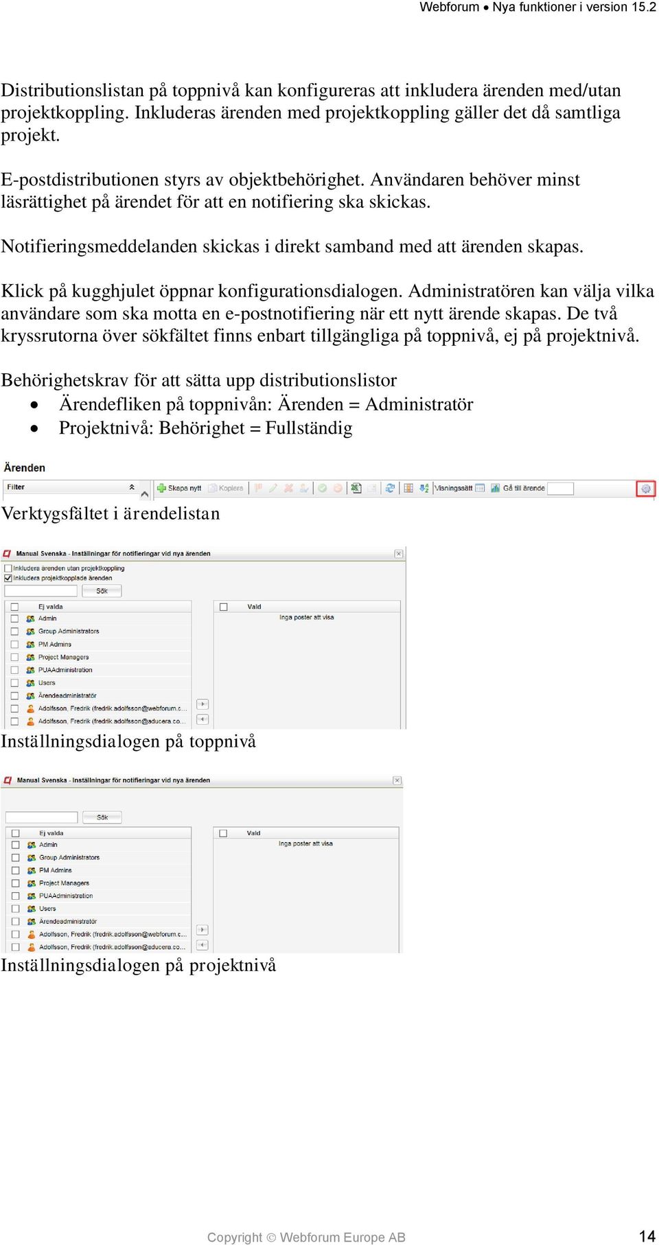 Notifieringsmeddelanden skickas i direkt samband med att ärenden skapas. Klick på kugghjulet öppnar konfigurationsdialogen.