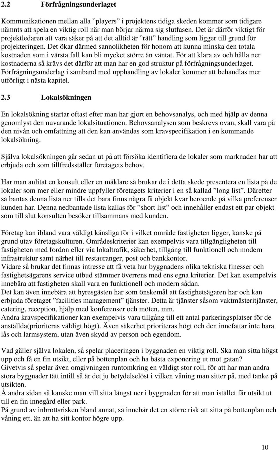 Det ökar därmed sannolikheten för honom att kunna minska den totala kostnaden som i värsta fall kan bli mycket större än väntat.