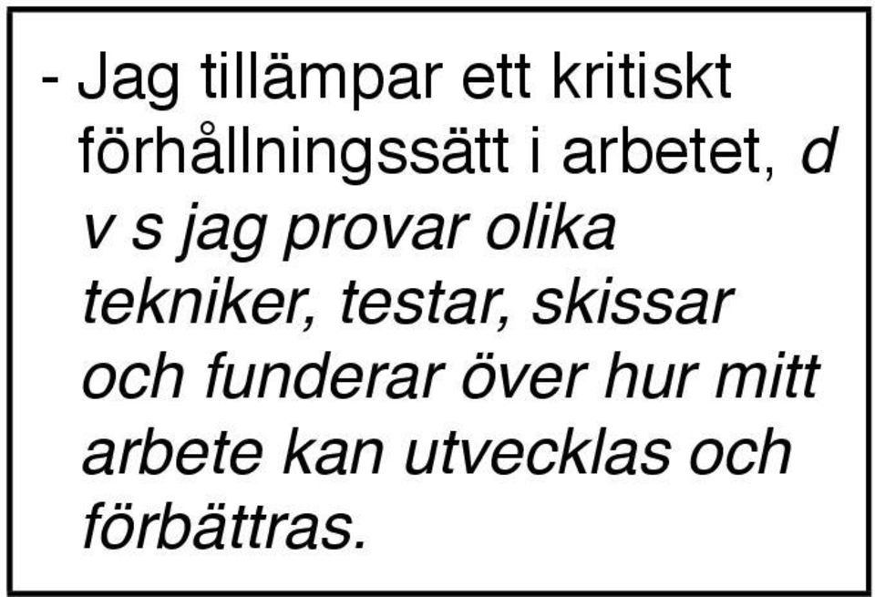 provar olika tekniker, testar, skissar och
