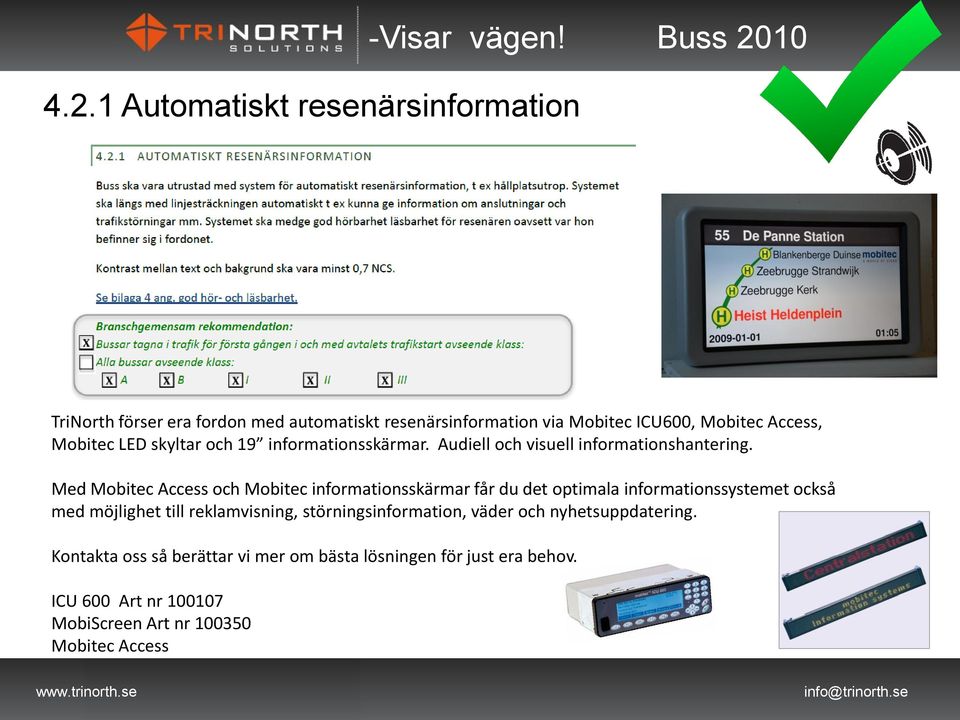 informationsskärmar. Audiell och visuell informationshantering.