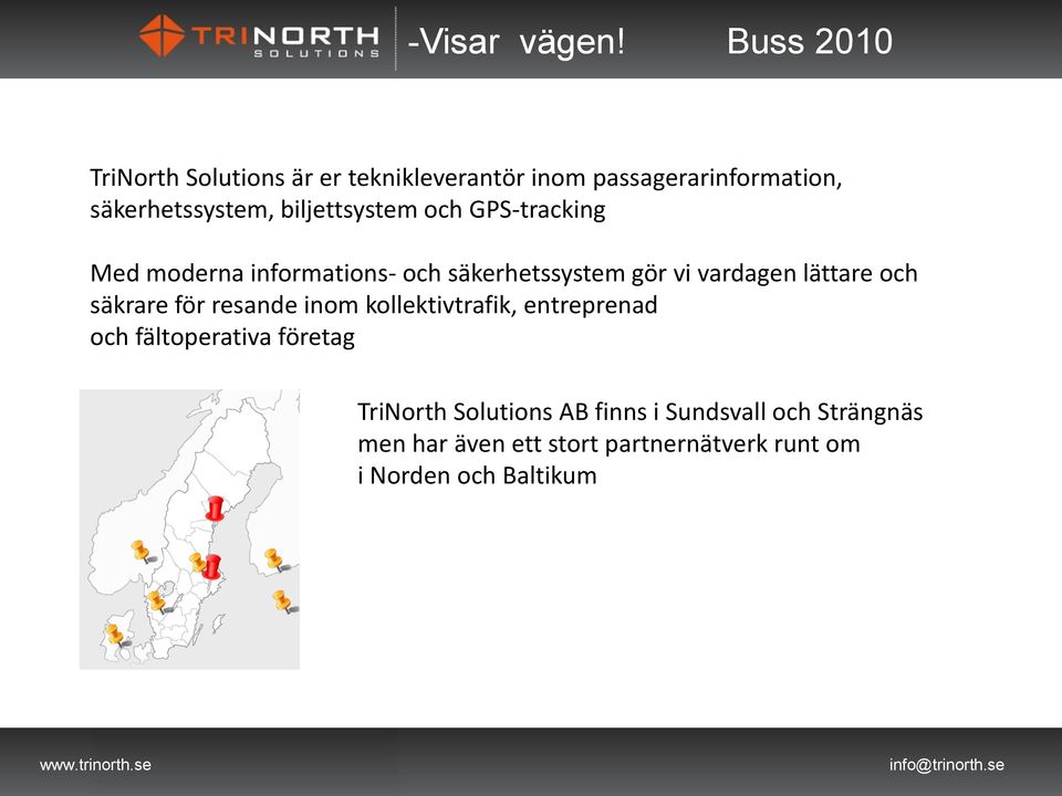 lättare och säkrare för resande inom kollektivtrafik, entreprenad och fältoperativa företag