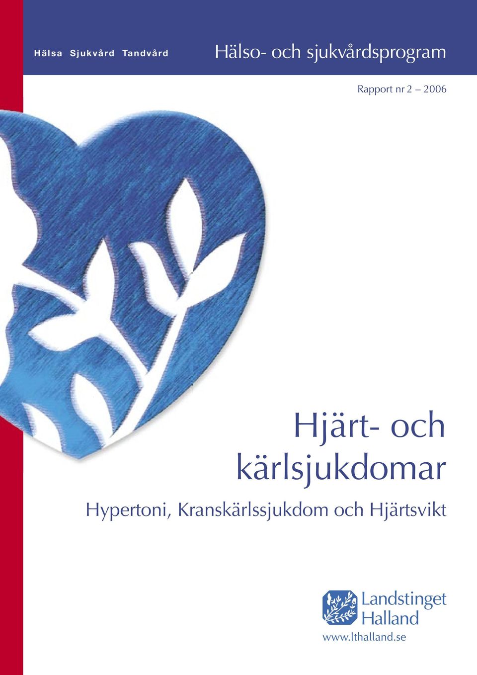 sjukvårdsprogram Rapport nr 2 2006 Hjärt- och