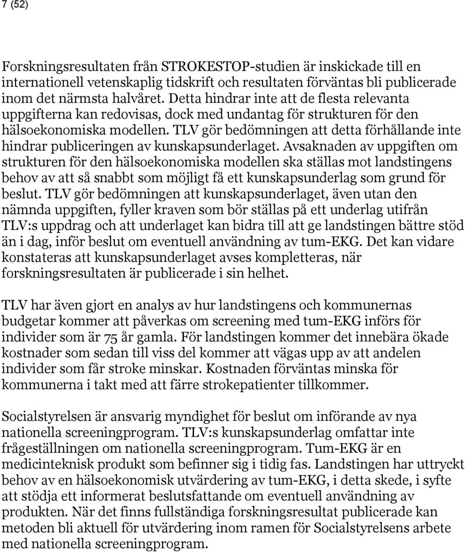 TLV gör bedömningen att detta förhållande inte hindrar publiceringen av kunskapsunderlaget.