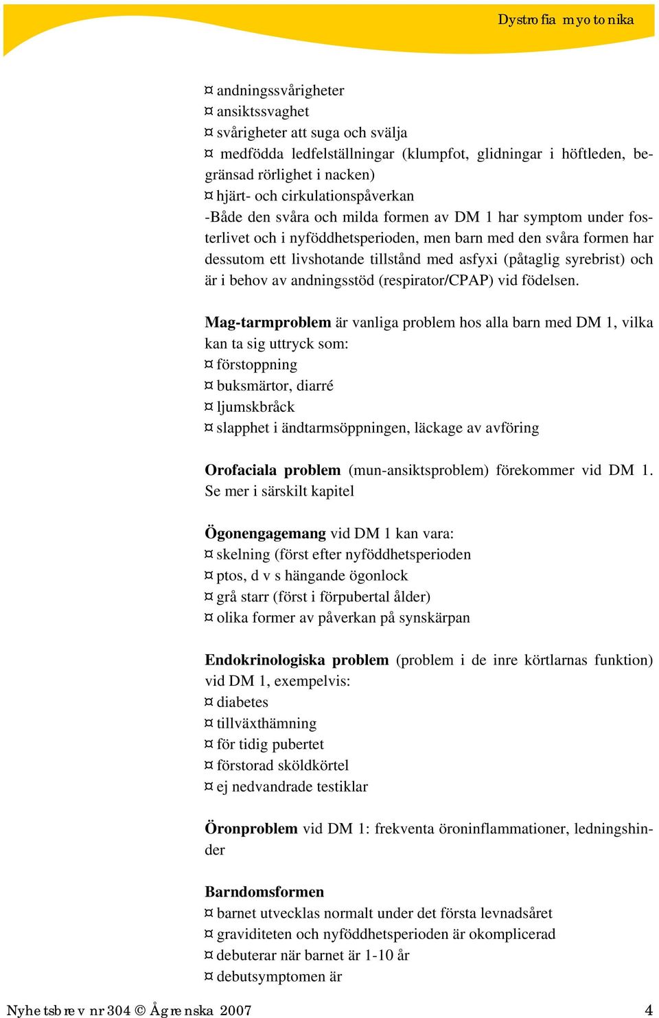 i behov av andningsstöd (respirator/cpap) vid födelsen.