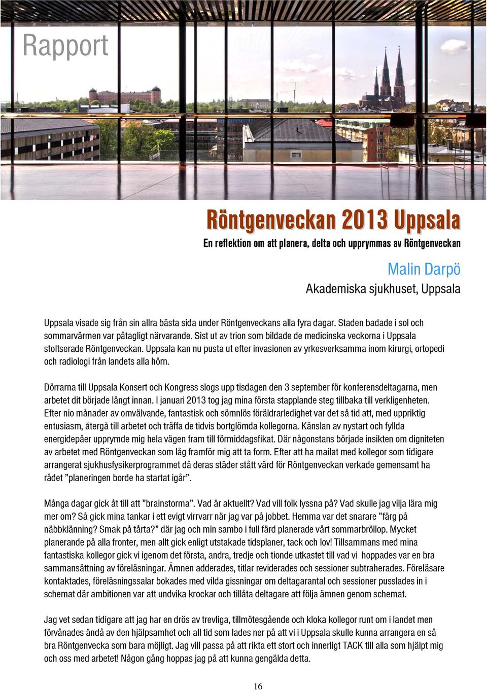 Uppsala kan nu pusta ut efter invasionen av yrkesverksamma inom kirurgi, ortopedi och radiologi från landets alla hörn.