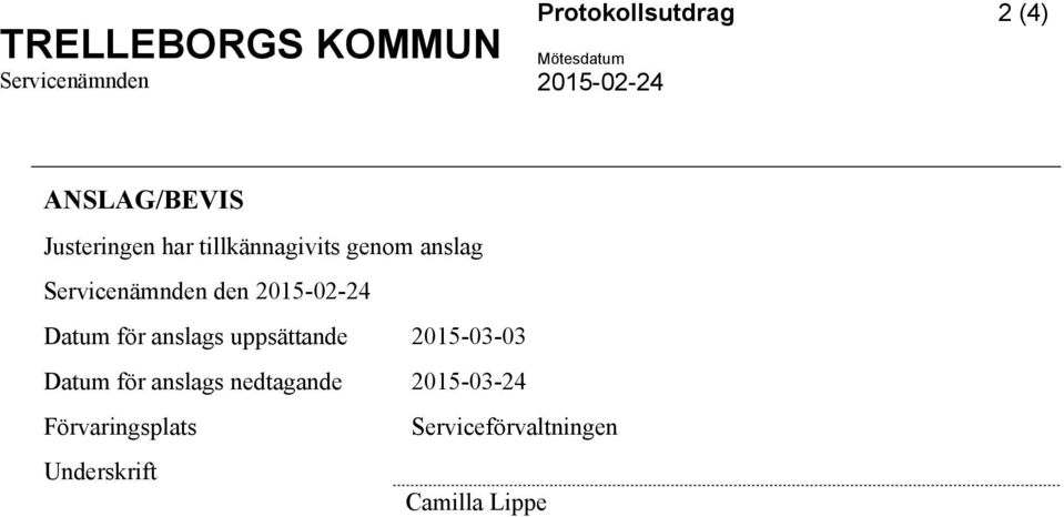 Servicenämnden den 2015-02-24 Datum för anslags uppsättande 2015-03-03 Datum