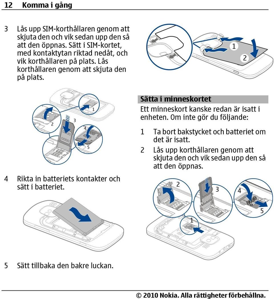 Sätta i minneskortet Ett minneskort kanske redan är isatt i enheten.