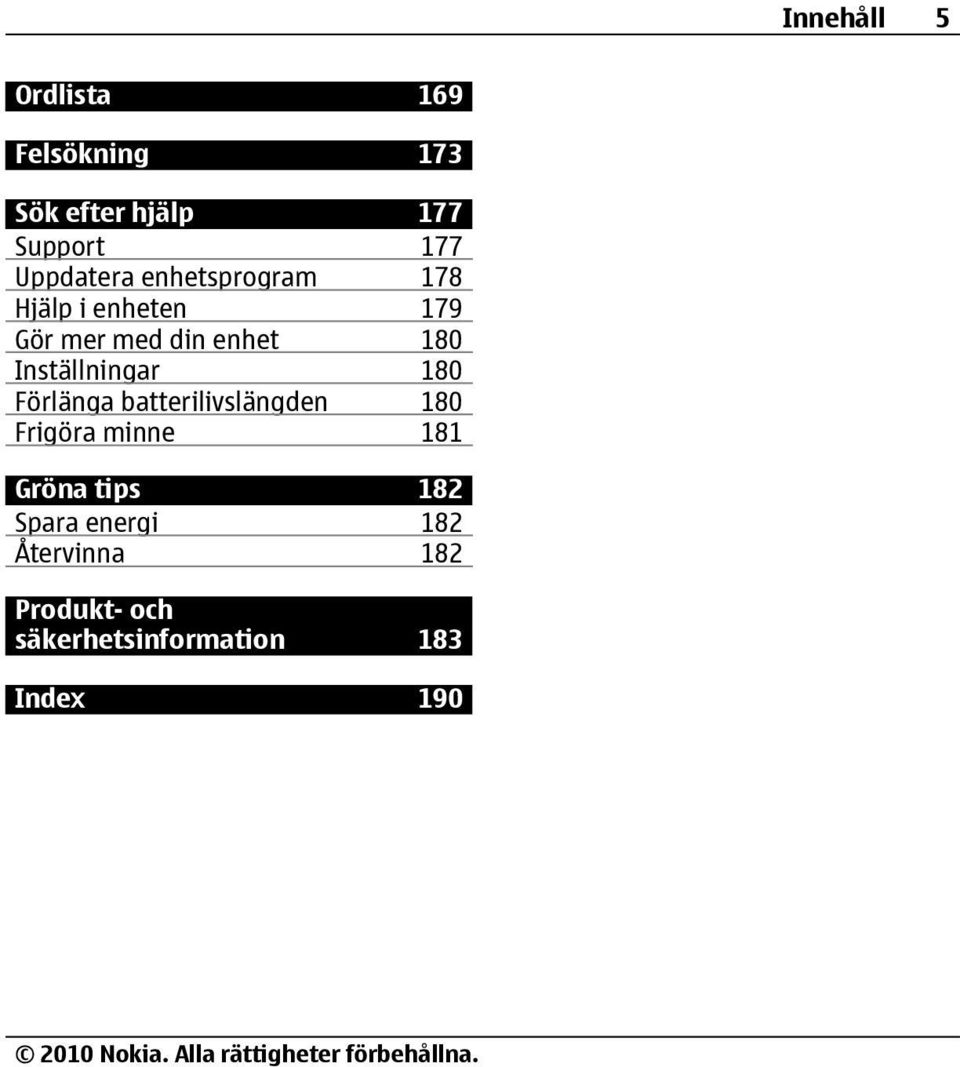 Inställningar 180 Förlänga batterilivslängden 180 Frigöra minne 181 Gröna