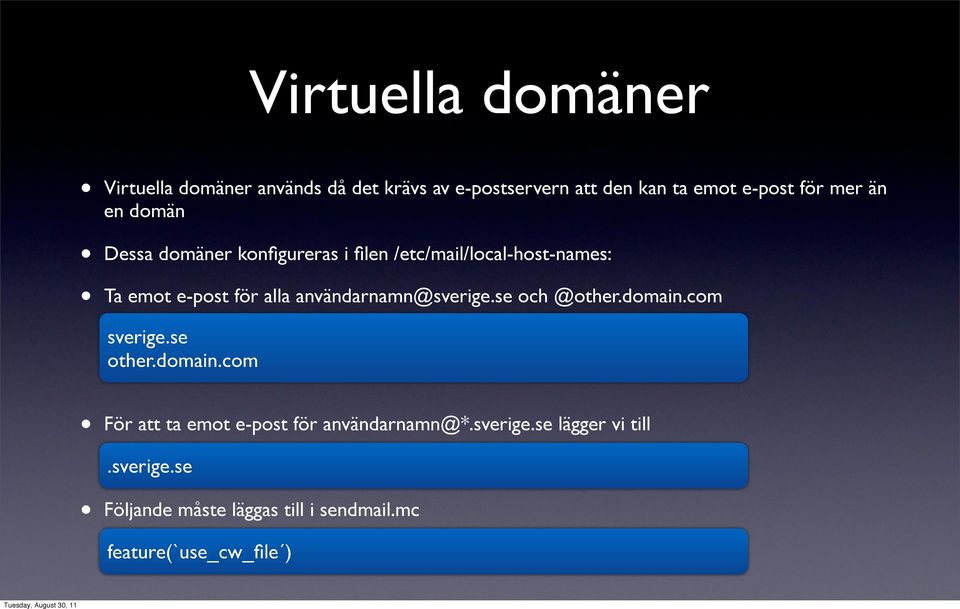 användarnamn@sverige.se och @other.domain.com sverige.se other.domain.com För att ta emot e-post för användarnamn@*.