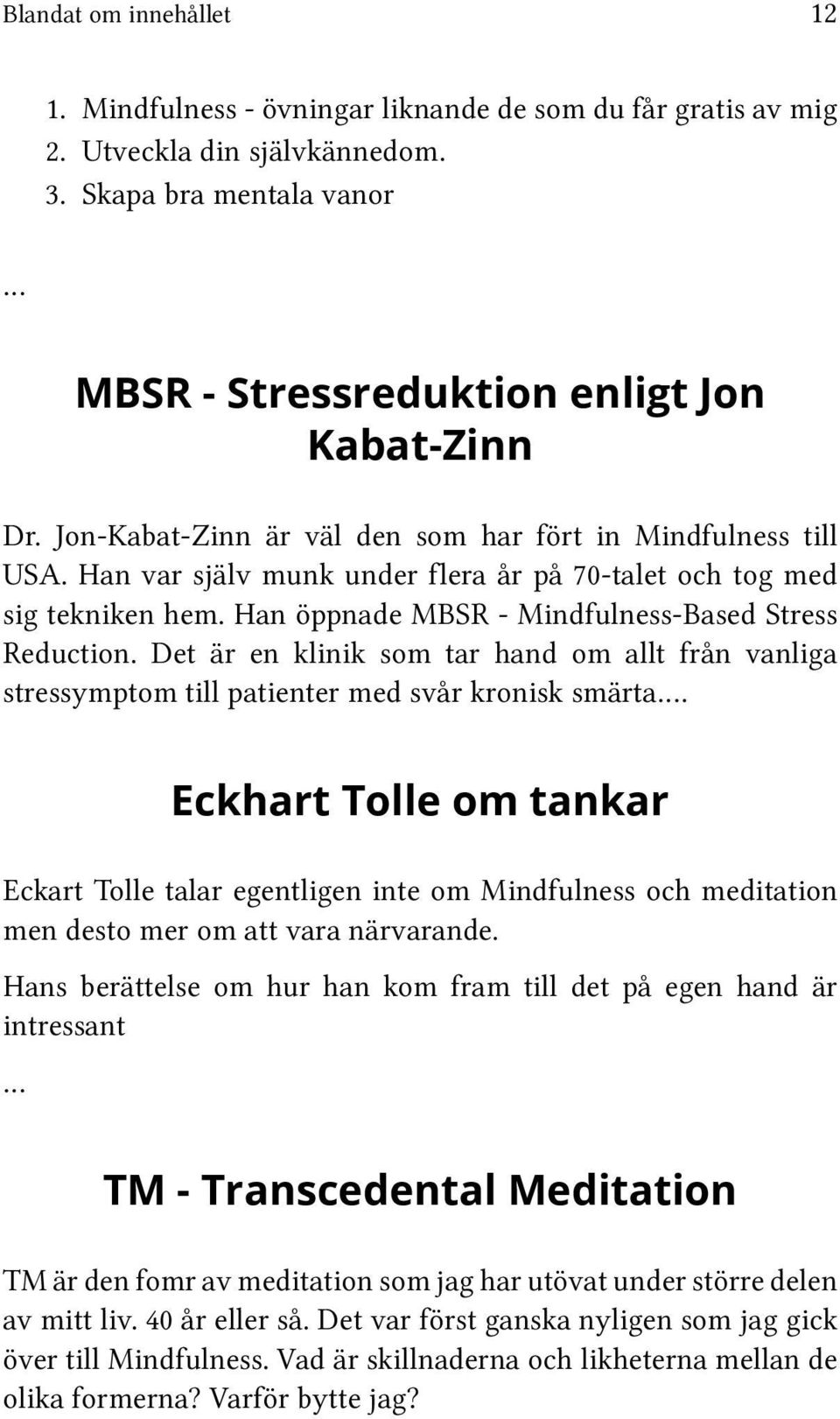 Det är en klinik som tar hand om allt från vanliga stressymptom till patienter med svår kronisk smärta.