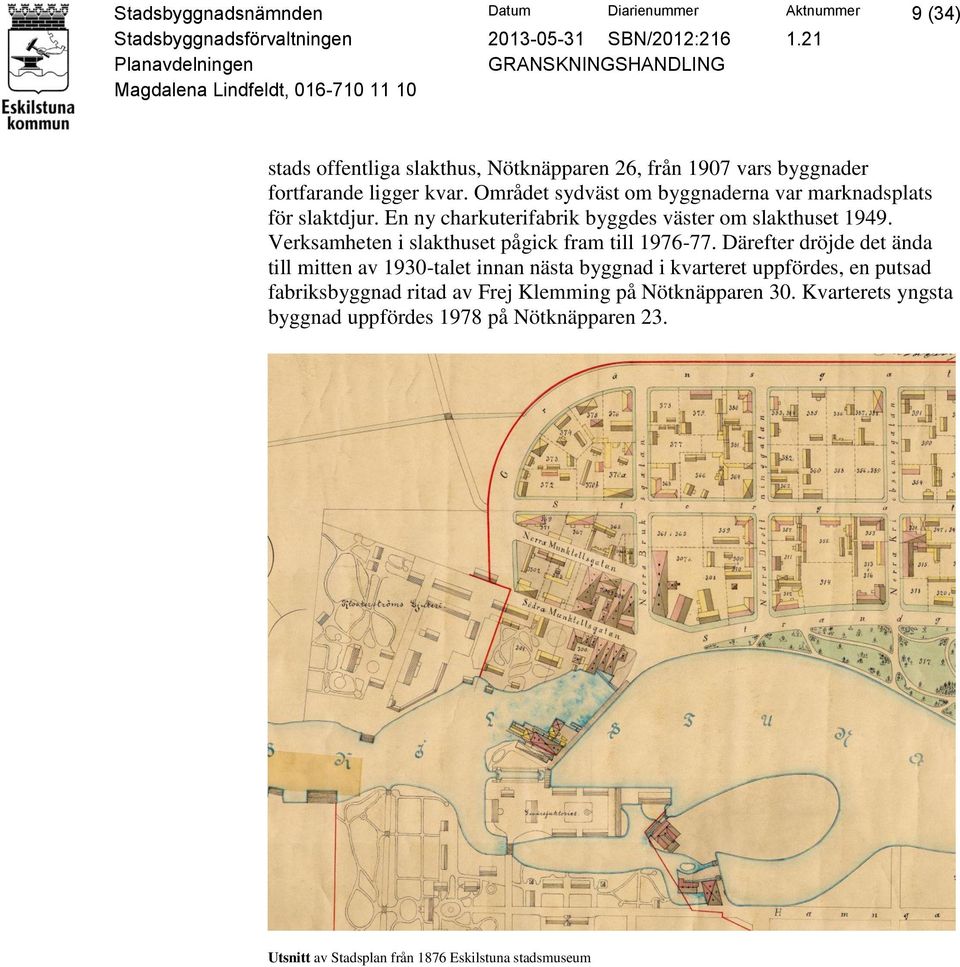 Verksamheten i slakthuset pågick fram till 1976-77.