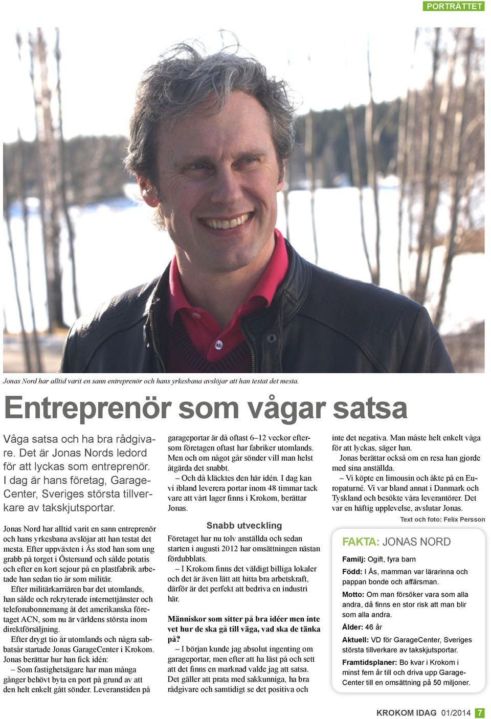 Jonas Nord har alltid varit en sann entreprenör och hans yrkesbana avslöjar att han testat det mesta.