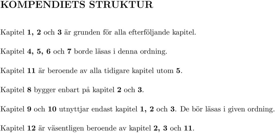 Kapitel 11 är beroende av alla tidigare kapitel utom 5.