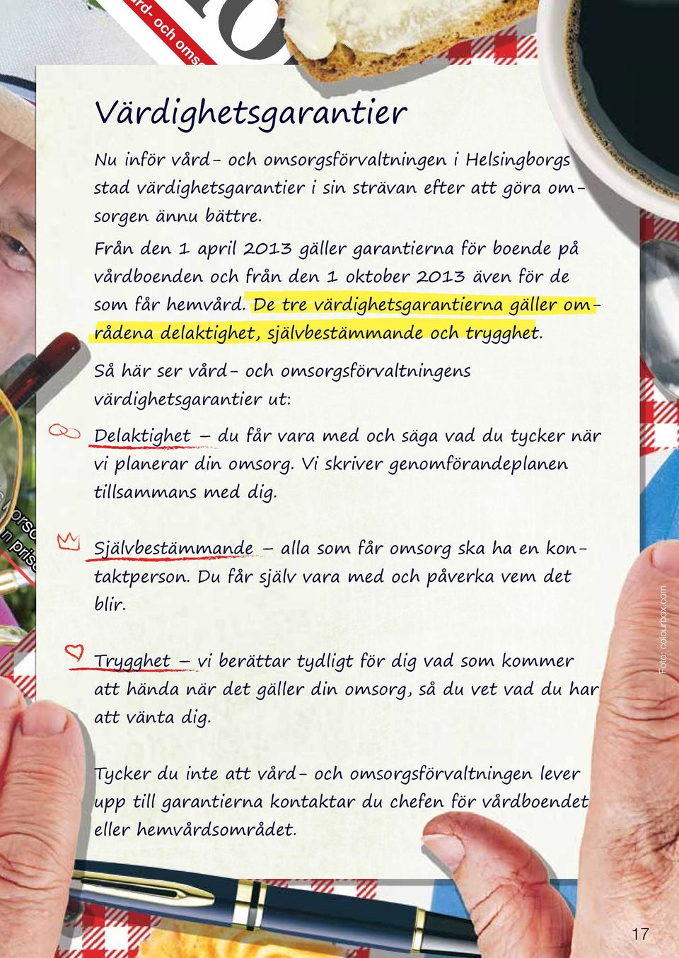 De tre värdighetsgarantierna gäller områdena delaktighet, självbestämmande och trygghet.