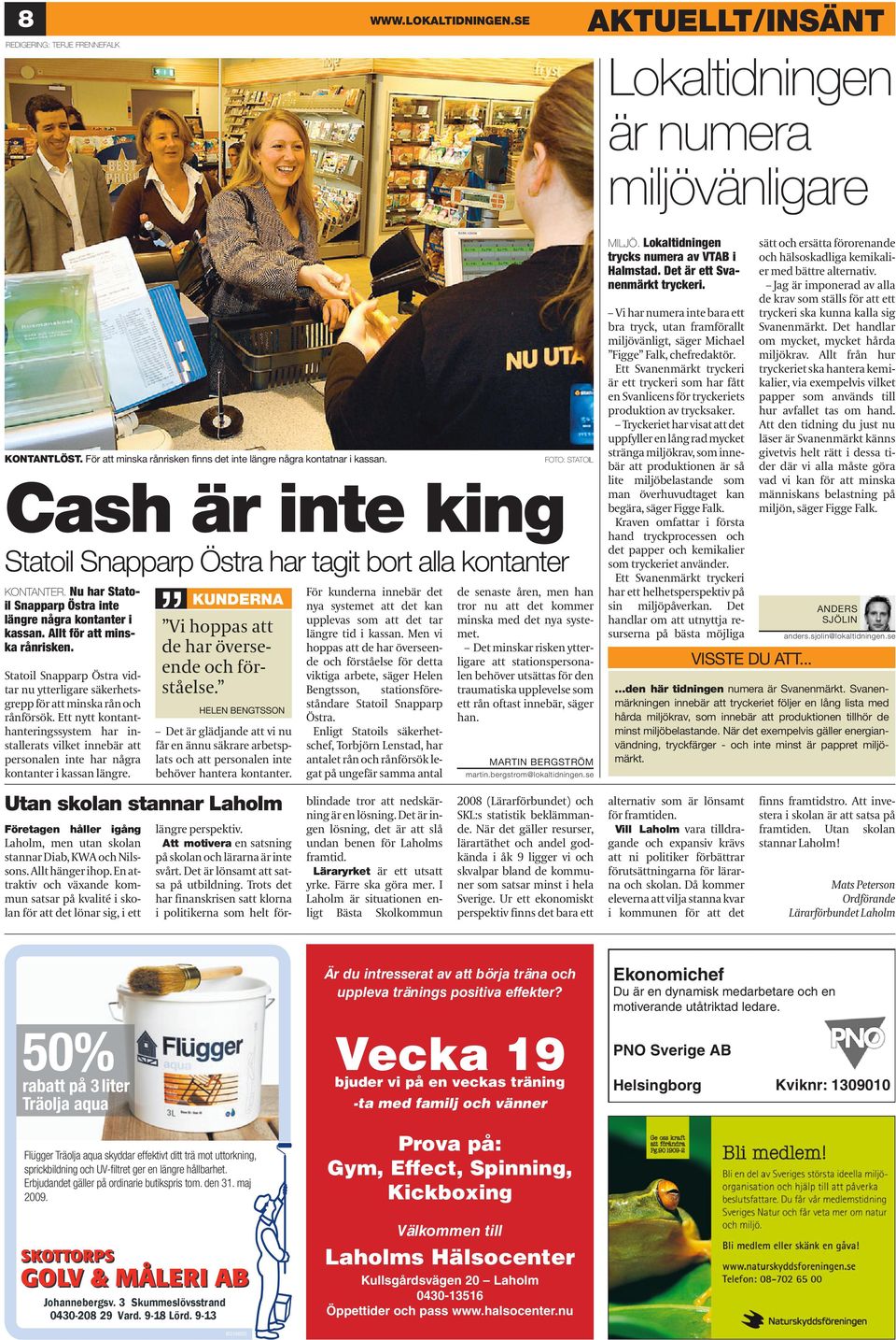 Statoil Snapparp Östra vidtar nu ytterligare säkerhetsgrepp för att minska rån och rånförsök.