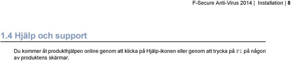 online genom att klicka på Hjälp-ikonen eller