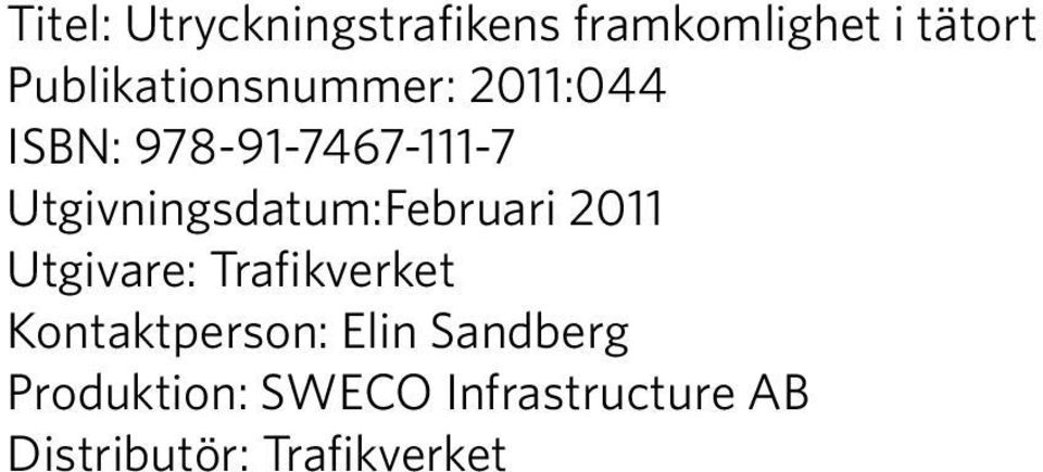 Utgivningsdatum:Februari 2011 Utgivare: Trafikverket