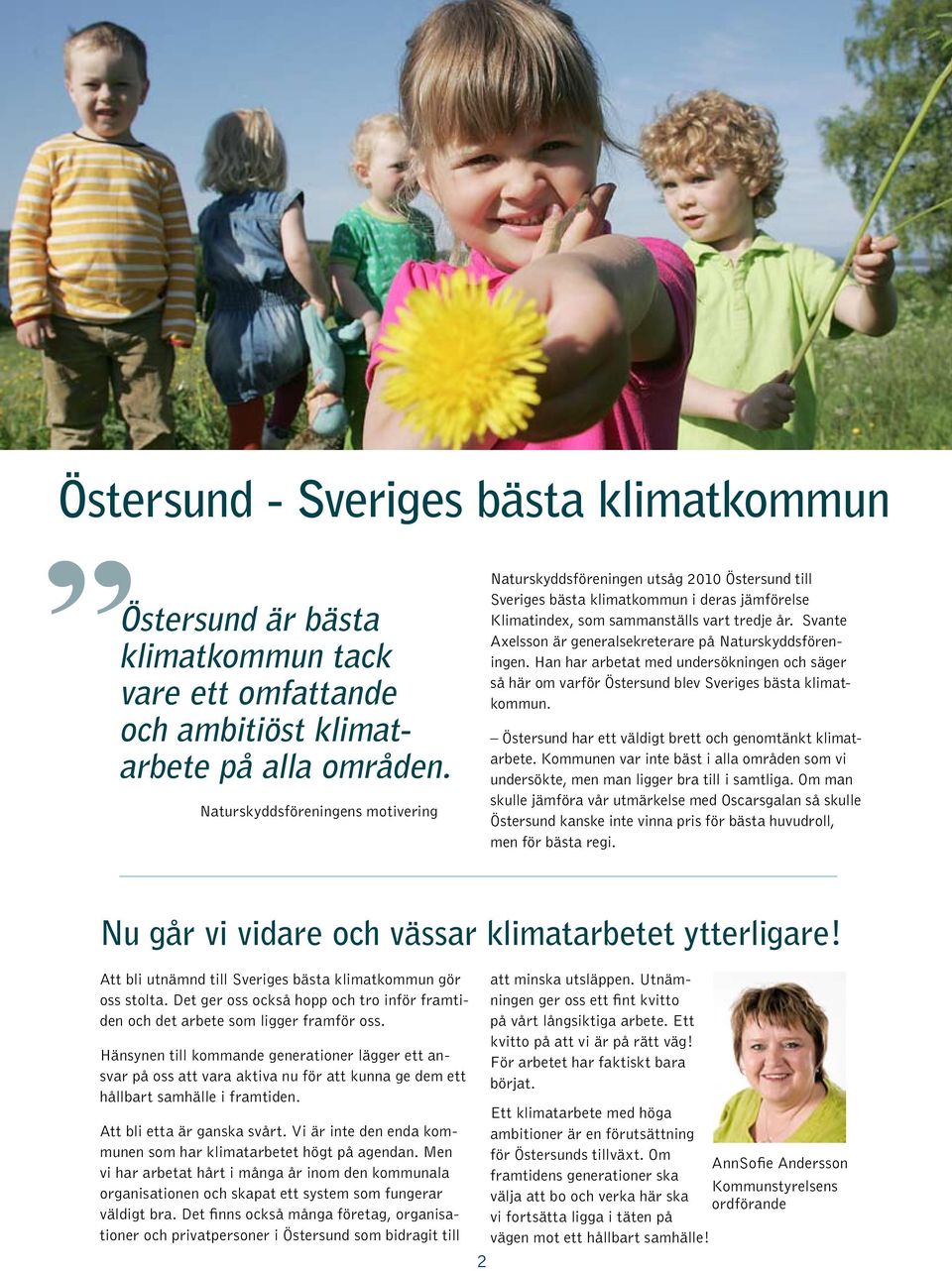 Svante Axelsson är generalsekreterare på Naturskyddsföreningen. Han har arbetat med undersökningen och säger så här om varför Östersund blev Sveriges bästa klimatkommun.