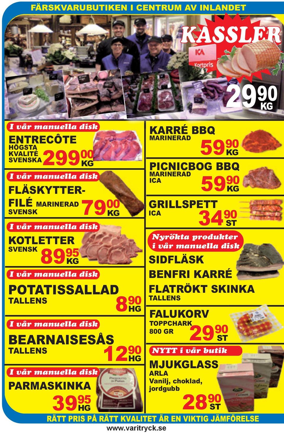 disk PARMASKINKA 39 95 HG 8 90 HG 12 90 HG KARRÉ BBQ MARINERAD 59 90 KG PICNICBOG BBQ MARINERAD ICA 59 90 KG GRILLSPETT ICA 34 90 ST Nyrökta produkter i vår