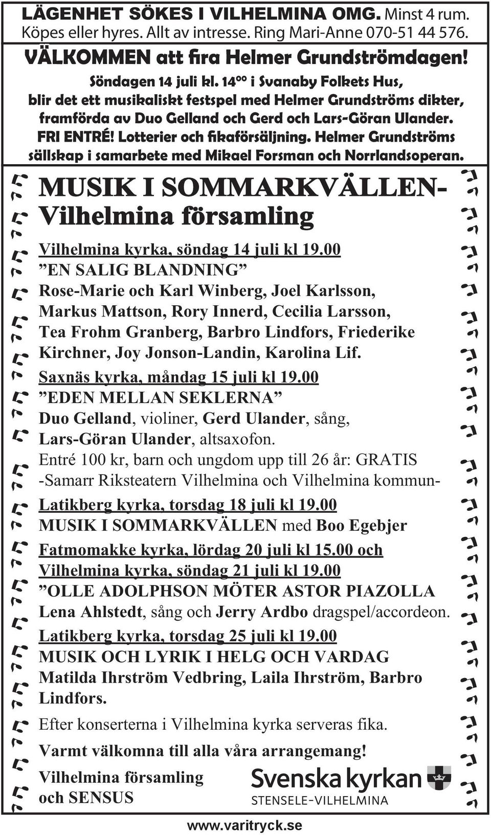 sällskap i samarbete med Mikael Forsman och Norrlandsoperan. MUSIK I SOMMARKVÄLLEN- Vilhelmina församling Vilhelmina kyrka, söndag 14 juli kl 19.