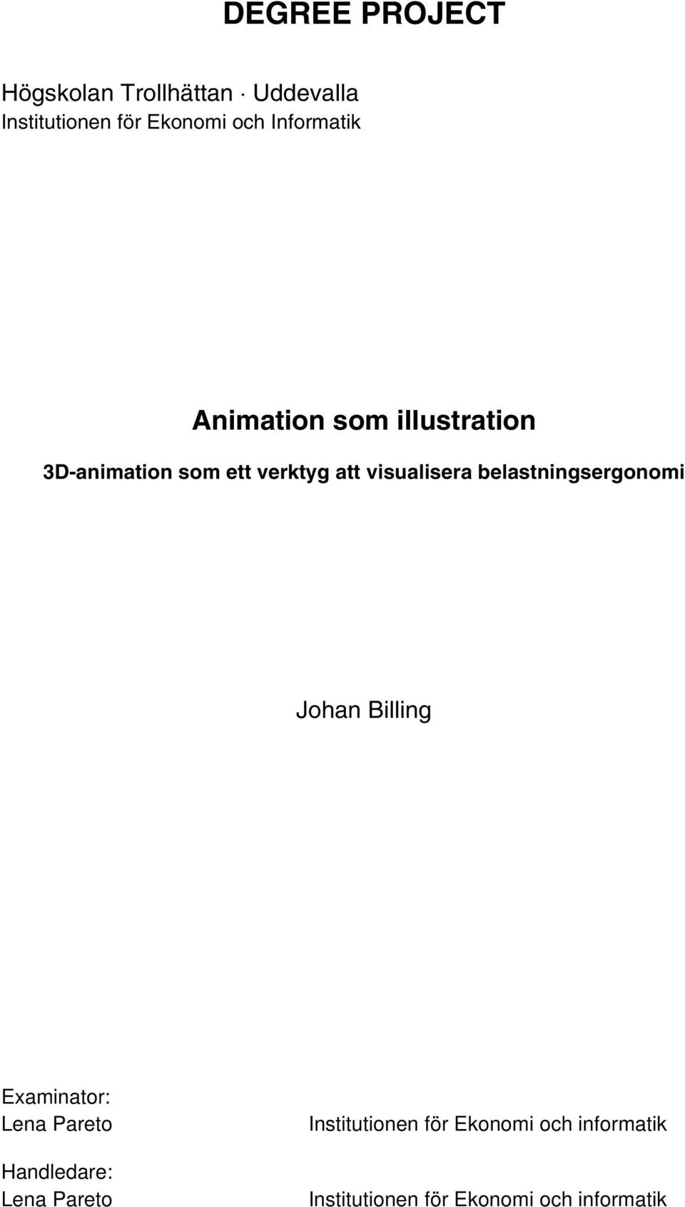 visualisera belastningsergonomi Johan Billing Examinator: Lena Pareto