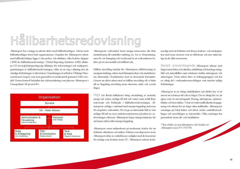 Global Reporting Initiatives (GRI) riktlinjer G3 (www.globalreporting.