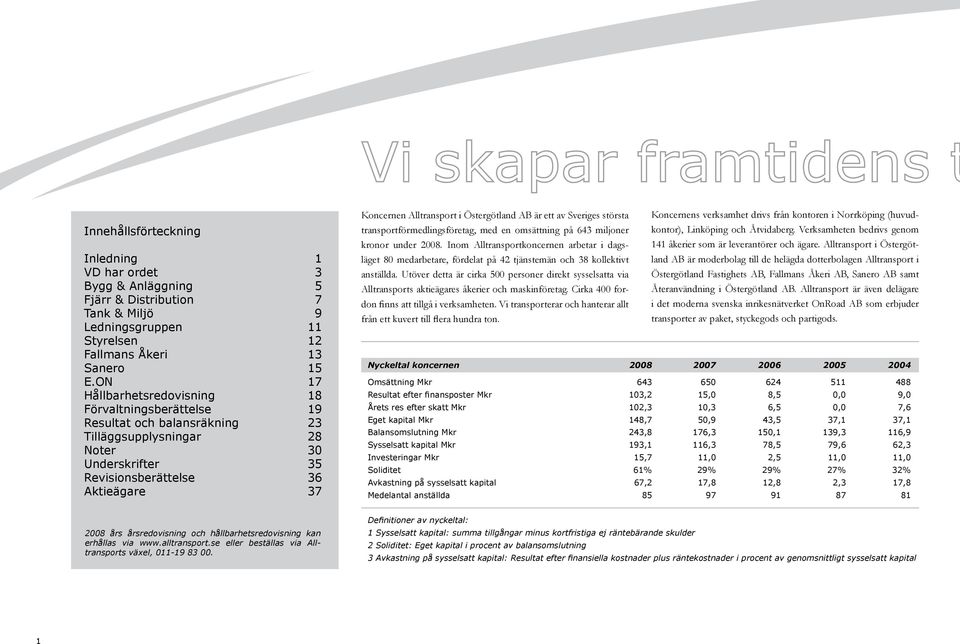 Östergötland AB är ett av Sveriges största transportförmedlingsföretag, med en omsättning på 643 miljoner kronor under 2008.