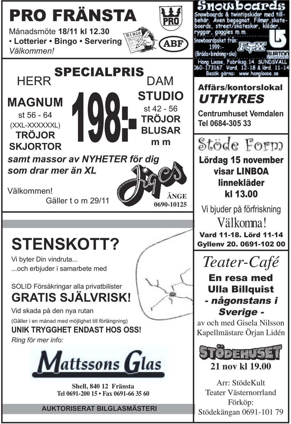 Gäller t o m 29/11 STENSKOTT? Vi byter Din vindruta......och erbjuder i samarbete med SOLID Försäkringar alla privatbilister GRATIS SJÄLVRISK!