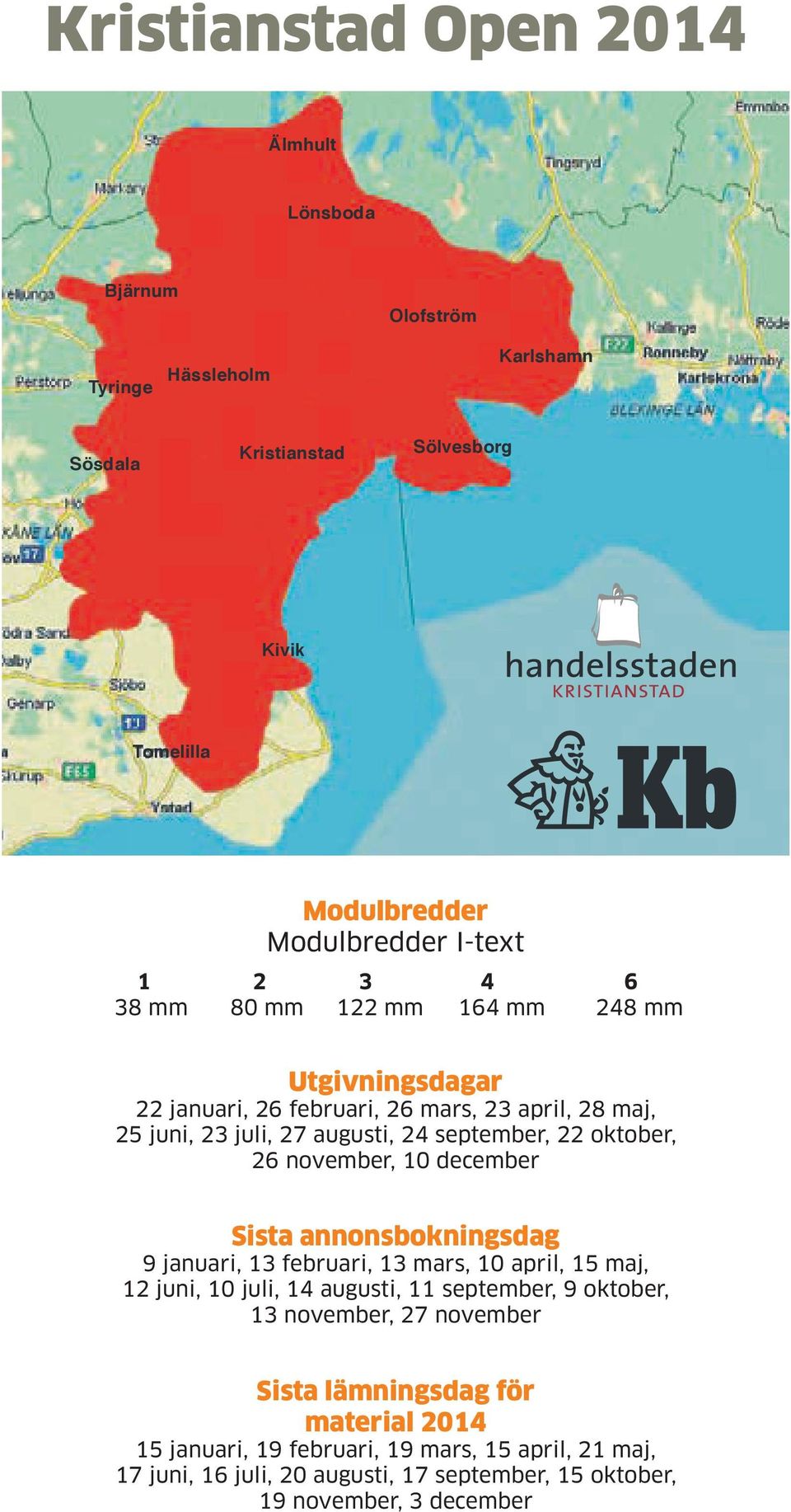 mm Eftersom mm detta mm är en redaktionell mm tidning mmed Kristianstadsbladet som ansvarig utgivare så når du även de som har nej tack till reklam på sin brevlåda.