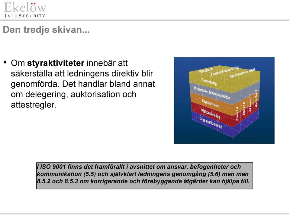 Det handlar bland annat om delegering, auktorisation och attestregler.