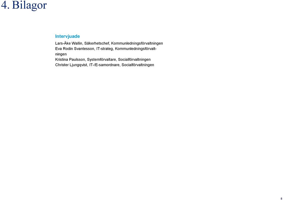 Kommunledningsförvaltningen Kristina Paulsson, Systemförvaltare,