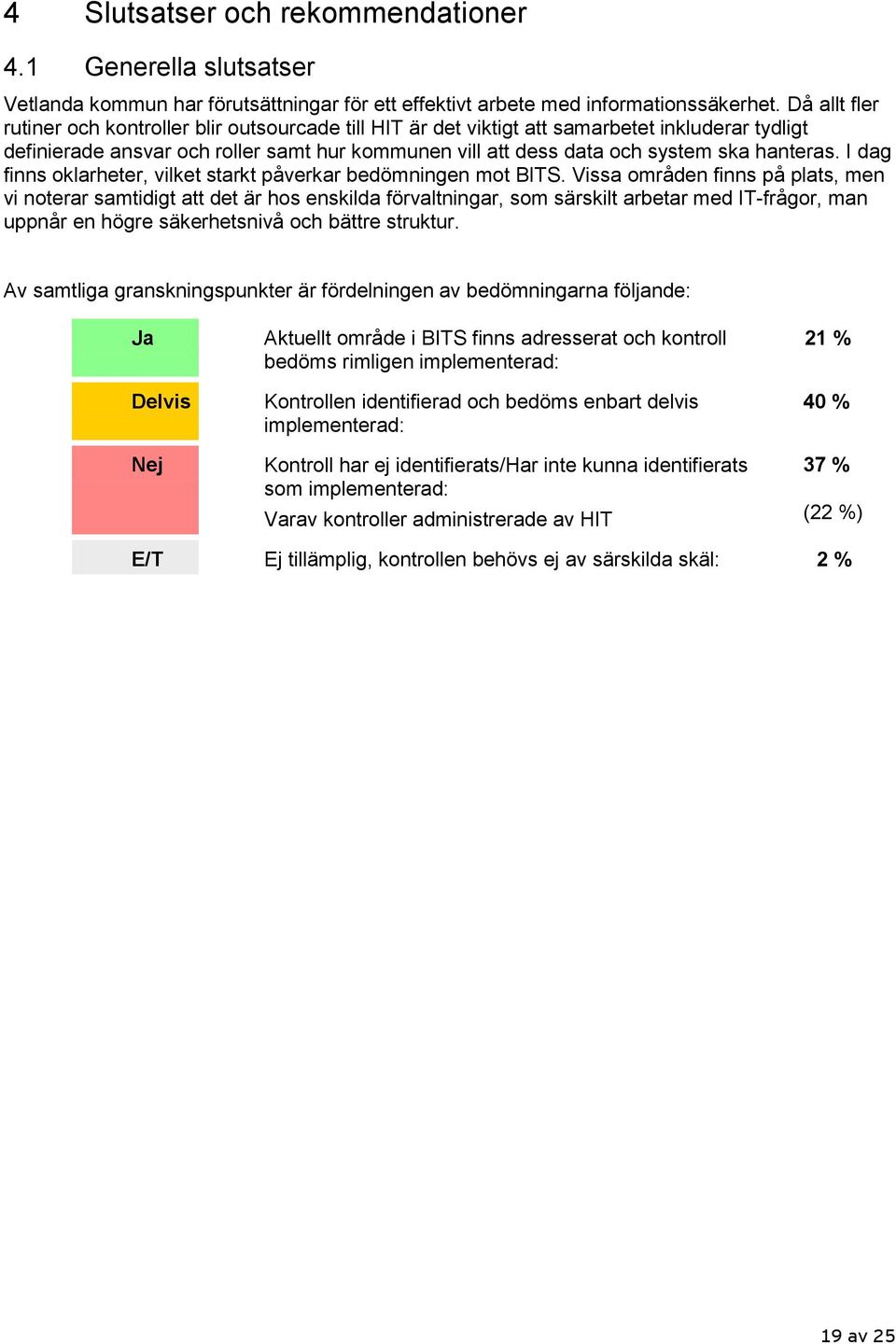 hanteras. I dag finns oklarheter, vilket starkt påverkar bedömningen mot BITS.