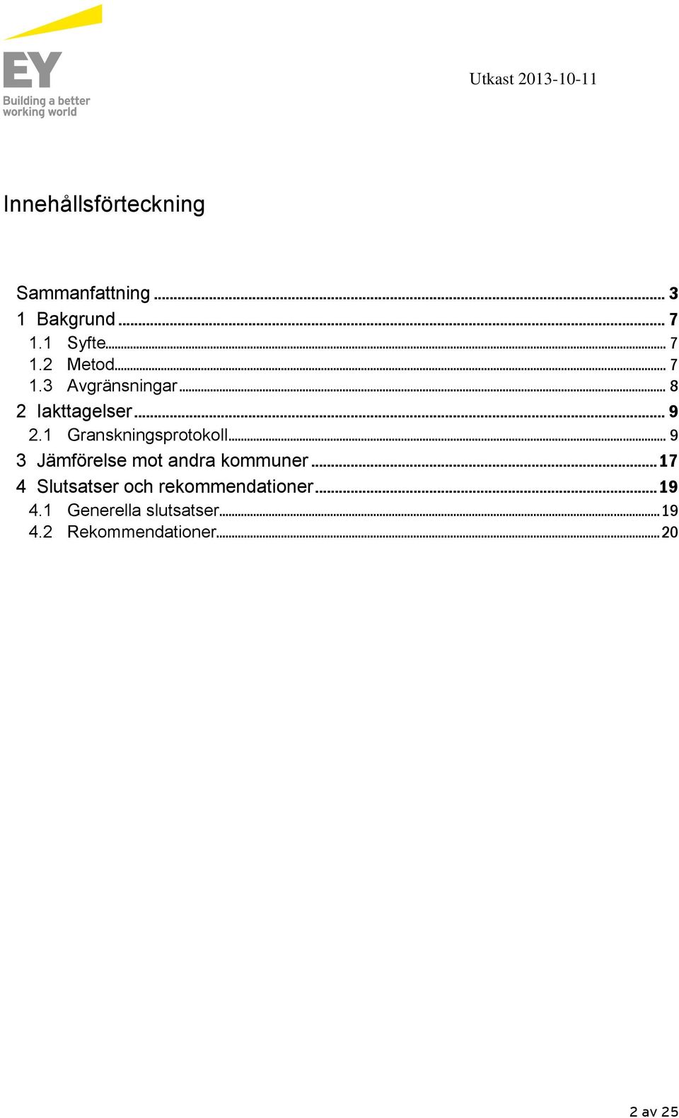 .. 9 3 Jämförelse mot andra kommuner... 17 4 Slutsatser och rekommendationer.