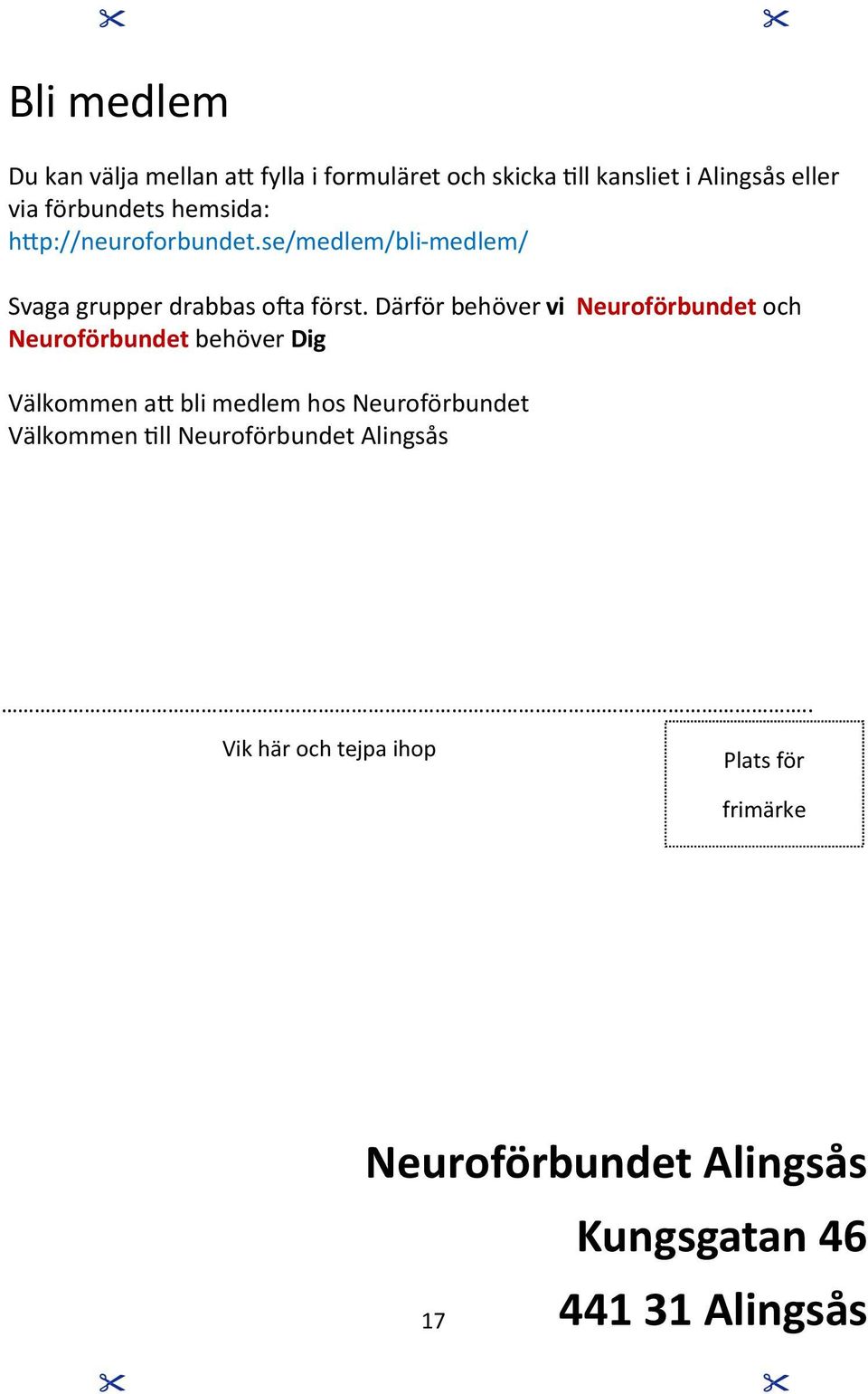 Därför behöver vi Neuroförbundet och Neuroförbundet behöver Dig Välkommen att bli medlem hos Neuroförbundet